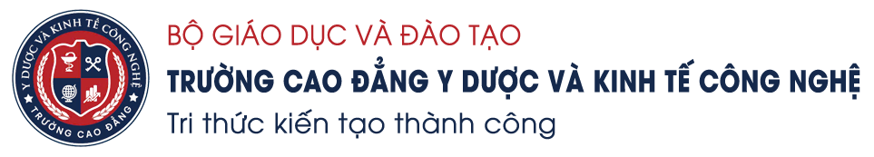 TRƯỜNG CAO ĐẲNG Y DƯỢC VÀ KINH TẾ CÔNG NGHỆ